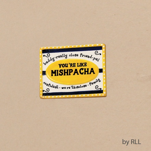 [MAG-104] "You're Like Mishpacha" Handpainted Ceramic Magnet